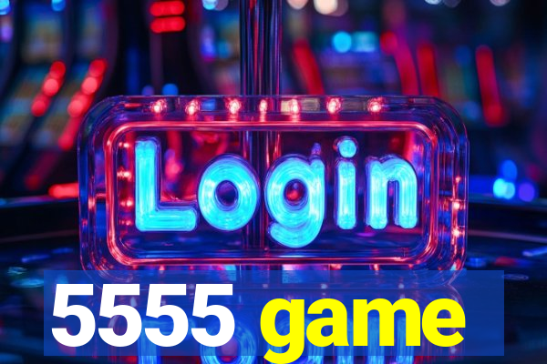 5555 game